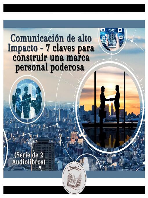 Title details for Comunicación de alto impacto--7 claves para construir una marca personal poderosa (Serie de 2 Audiolibros) by LIBROTEKA - Available